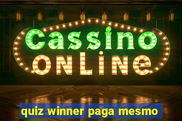 quiz winner paga mesmo